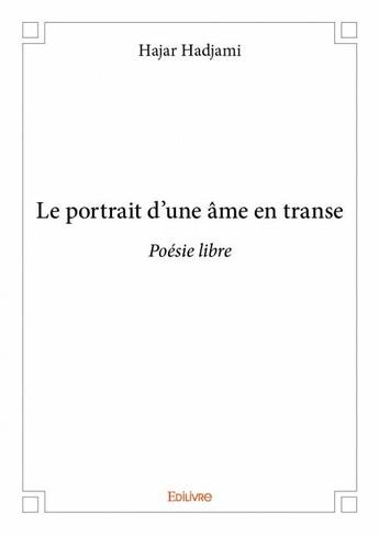 Couverture du livre « Le portrait d'une âme en transe » de Hajar Hadjami aux éditions Edilivre