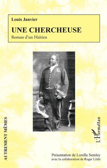 Couverture du livre « Une chercheuse ; roman d'un Haïtien » de Louis Janvier aux éditions L'harmattan