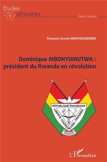 Couverture du livre « Dominique Mbonyumutwa : président du Rwanda en révolution » de Francois-Xavier Munyarugerero aux éditions L'harmattan