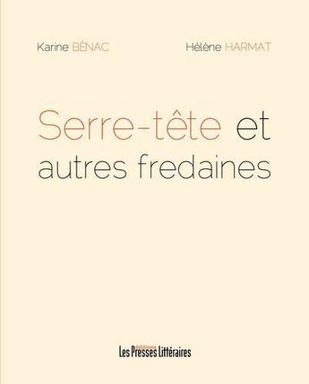 Couverture du livre « Serre-tête et autres fredaines » de Karine Benac et Helene Harmat aux éditions Presses Litteraires