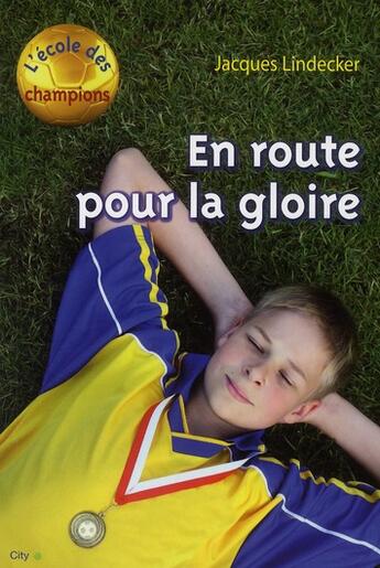 Couverture du livre « L'école des champions ; en route pour la gloire » de Lindecker-J aux éditions City