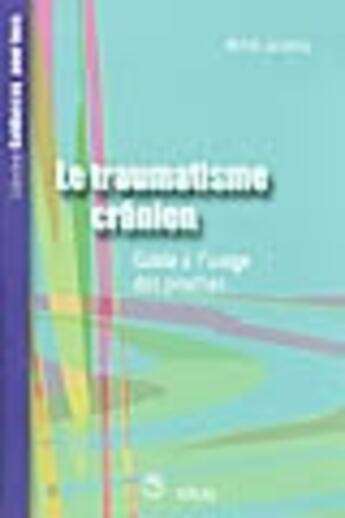 Couverture du livre « Le traumatisme crânien ; guide à l'usage des proches » de Michel Leclercq aux éditions Solal