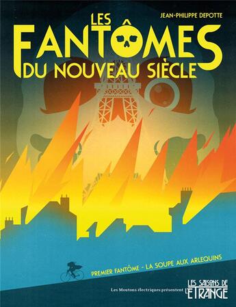 Couverture du livre « Les fantômes du nouveau siècle t.1 : la soupe aux arlequins » de Jean-Philippe Depotte aux éditions Moutons Electriques