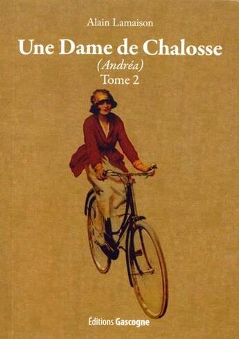 Couverture du livre « Une dame de chalosse (Andréa) t.2 » de Alain Lamaison aux éditions Gascogne