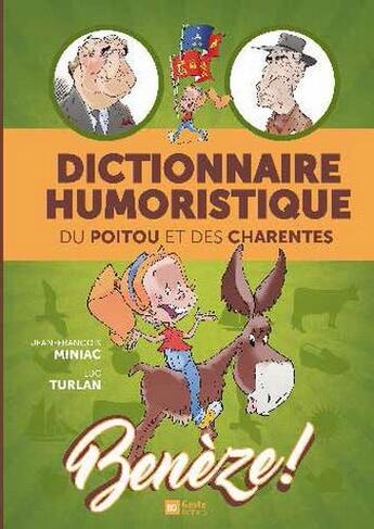 Couverture du livre « Benèze ; dictionnaire humoristique du Poitou et des Charentes » de Jean-Francois Miniac et Luc Turlan aux éditions Geste