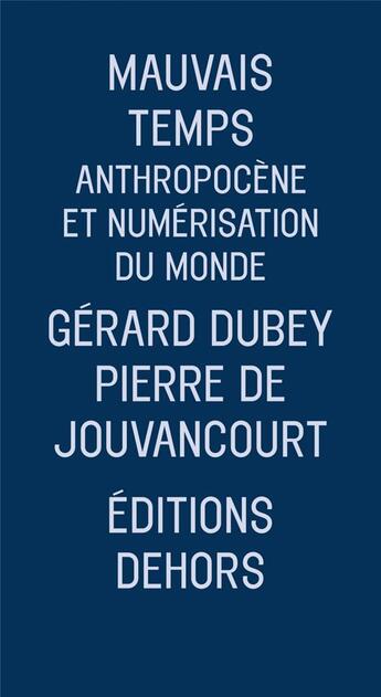 Couverture du livre « Mauvais temps, un récit de l'anthropocène » de Gerard Dubey et Pierre De Jouvancourt aux éditions Dehors