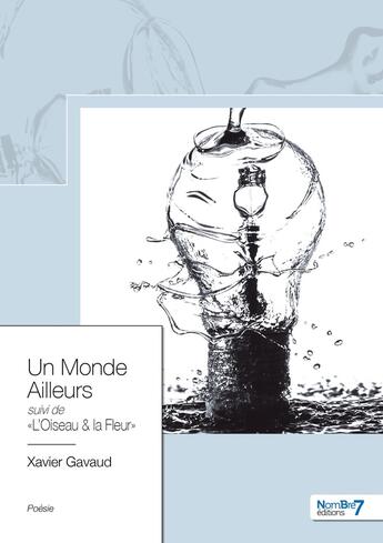 Couverture du livre « Un monde ailleurs » de Xavier Gavaud aux éditions Nombre 7