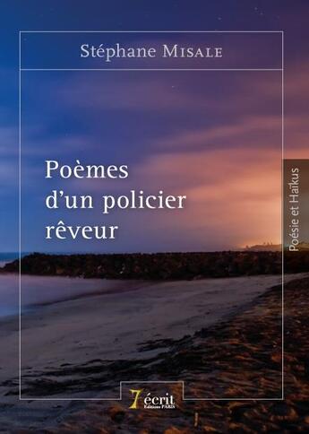 Couverture du livre « Poemes d un policier reveur » de Stephane Misale aux éditions 7 Ecrit