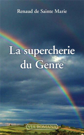 Couverture du livre « La supercherie du genre » de Renaud De Sainte-Marie aux éditions Via Romana