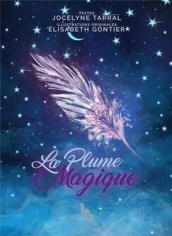 Couverture du livre « La plume magique t.1 » de Jocelyne Tarral aux éditions Les Editions Absolues