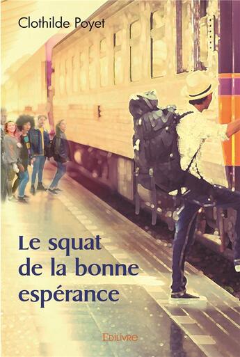 Couverture du livre « Le squat de la bonne esperance » de Clothilde Poyet aux éditions Edilivre