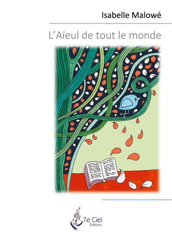 Couverture du livre « L'aïeul de tout le monde » de Isabelle Malowe aux éditions 7e Ciel