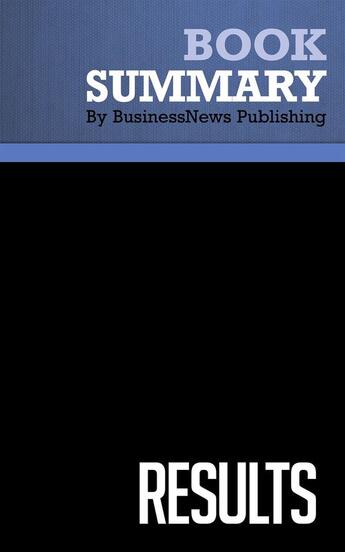 Couverture du livre « Results : Review and Analysis of Neilson and Pasternack's Book » de Businessnews Publish aux éditions Business Book Summaries