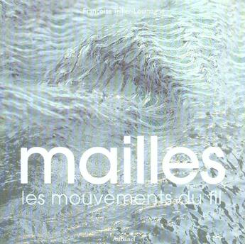 Couverture du livre « Mailles, Les Mouvements Du Fil » de Tellier-Loumagne Fra aux éditions La Martiniere