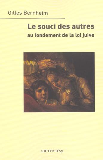 Couverture du livre « Le souci des autres ; au fondement de la loi juive » de Gilles Bernheim aux éditions Calmann-levy