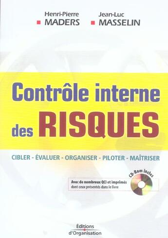 Couverture du livre « Controle Interne Des Risques ; Cibler, Evaluer, Organiser, Piloter, Maitriser » de Henri-Pierre Maders et Jean-Luc Masselin aux éditions Organisation