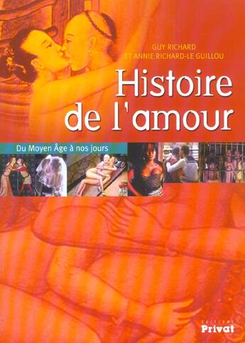 Couverture du livre « Histoire de l'amour ; du moyen age a nos jours » de Richard-Le Guil aux éditions Privat