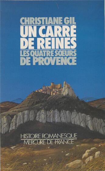 Couverture du livre « Un carre de reines ou les quatre soeurs de provence » de Christiane Gil aux éditions Mercure De France