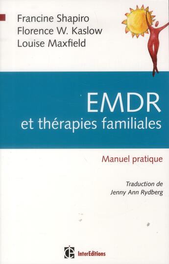 Couverture du livre « EMDR et thérapie familiale ; manuel pratique » de Francine Shapiro et Florence W. Kaslow et Louise Maxfield aux éditions Intereditions