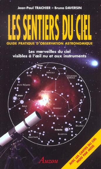 Couverture du livre « Les sentiers du ciel ; guide pratique d'observation astronomique » de Bruno Daversin et Jean-Paul Trachier aux éditions Auzou