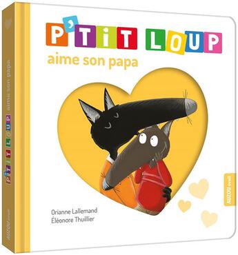 Couverture du livre « P'tit Loup aime son papa » de Orianne Lallemand et Eleonore Thuillier aux éditions Auzou