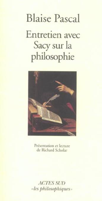 Couverture du livre « Entretien avec sacy sur la philosophie » de Blaise Pascal aux éditions Actes Sud