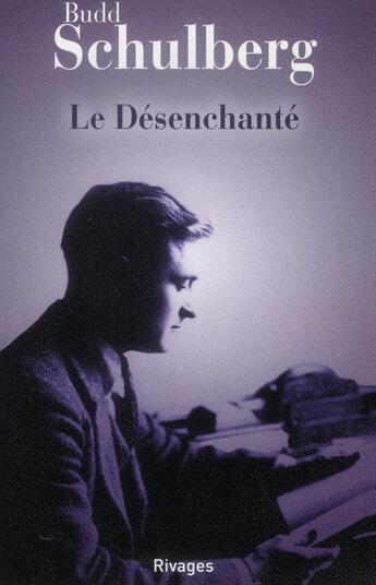 Couverture du livre « Le désenchanté » de Budd Schulberg aux éditions Rivages