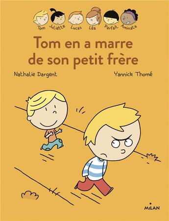 Couverture du livre « Les Inséparables t.12 ; Tom en a marre de son petit frère » de Nathalie Dargent et Yannick Thome aux éditions Milan