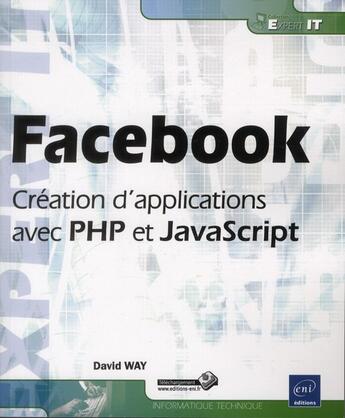 Couverture du livre « Facebook ; création d'applications avec PHP et JavaScript » de David Way aux éditions Eni