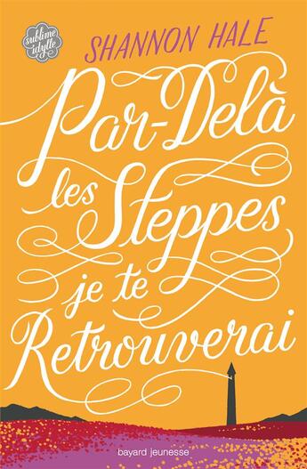 Couverture du livre « Par-delà les steppes je te retrouverai » de Shannon Hale et Jim Tierney aux éditions Bayard Jeunesse