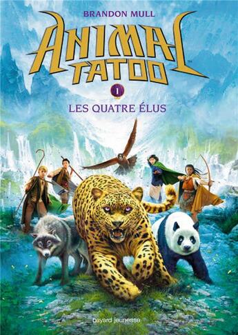Couverture du livre « Animal Tatoo - saison 1 Tome 1 : les quatres élus » de Brandon Mull aux éditions Bayard Jeunesse