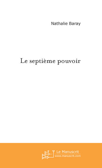 Couverture du livre « Le septieme pouvoir » de Nathalie Baray aux éditions Le Manuscrit