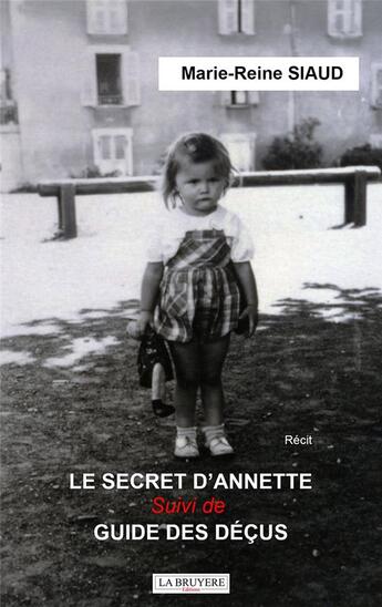 Couverture du livre « Le secret d'Annette ; le guide des déçus » de Marie-Reine Siaud aux éditions La Bruyere