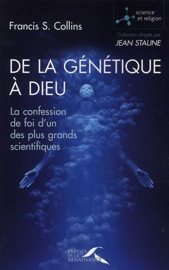 Couverture du livre « De la génétique à Dieu ; la confession de foi puissante d'un des plus grand scientifique du monde » de Francis S. Collins aux éditions Presses De La Renaissance