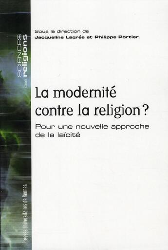 Couverture du livre « La modernité contre la religion ? pour une nouvelle approche de la laïcité » de Portier et Lagree aux éditions Pu De Rennes