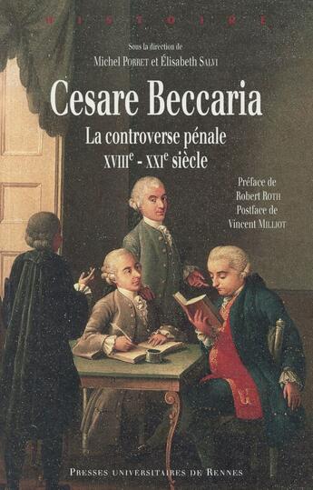 Couverture du livre « Cesare Beccaria ; la controverse pénale (XVIII-XXIe siècle) » de Elisabeth Salvi et Michel Porret aux éditions Pu De Rennes