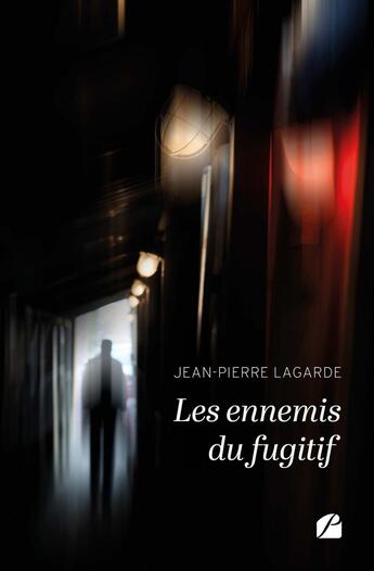 Couverture du livre « Les ennemis du fugitif » de Jean-Pierre Lagarde aux éditions Editions Du Panthéon