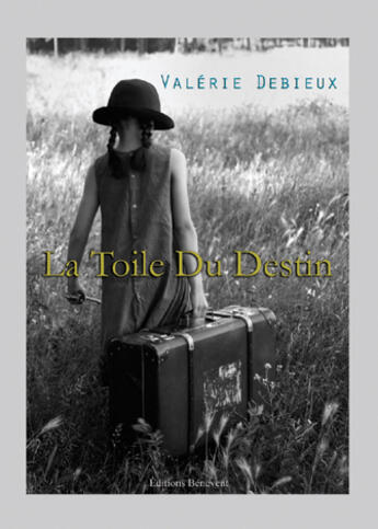 Couverture du livre « La toile du destin » de Valerie Debieux aux éditions Benevent