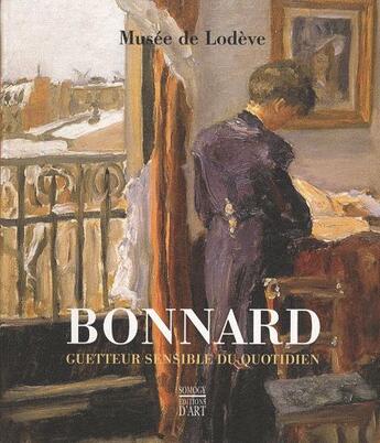 Couverture du livre « Bonnard, guetteur sensible du quotidien » de  aux éditions Somogy