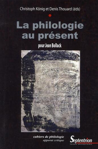 Couverture du livre « La philologie au présent pour Jean Bollack » de Konig/Thouard aux éditions Pu Du Septentrion