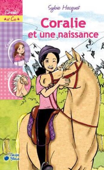 Couverture du livre « Coralie et une naissance » de Sylvie Hecquet aux éditions Cerise Bleue