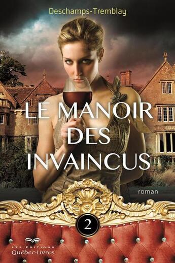 Couverture du livre « Le manoir des invaincus v. 02 » de Tremblay Christine aux éditions Les Éditions Québec-livres