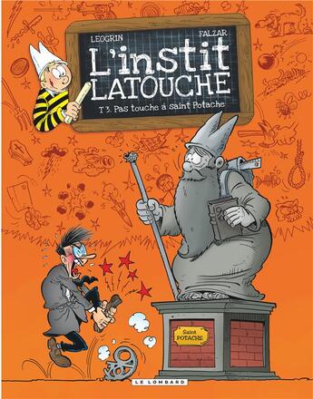 Couverture du livre « L'instit Latouche Tome 3 ; pas touche à Saint Potache » de Falzar et Lucio Alberto Leoni aux éditions Lombard