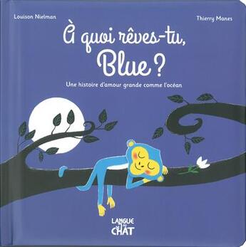 Couverture du livre « À quoi rêves-tu, Blue ? une histoire d'amour grande comme l'océan » de Louison Nielman et Thierry Manes aux éditions Langue Au Chat