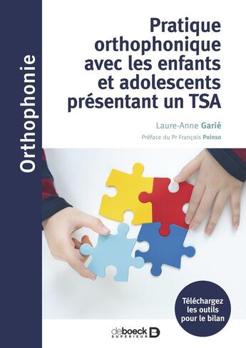 Couverture du livre « Pratique orthophonique avec les enfants et adolescents présentant un TSA » de Laure-Anne Garie et Laura Lapierre aux éditions De Boeck Superieur