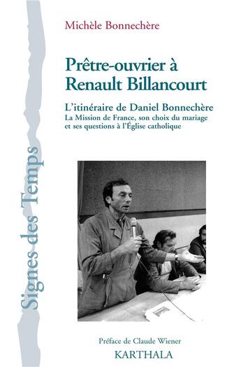 Couverture du livre « Prêtre-ouvrier à Renault Billancourt : l'itinéraire de Daniel Bonnechère » de Michèle Bonnechère aux éditions Karthala