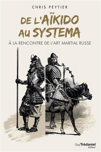 Couverture du livre « De l'aïkido au systema ; à la rencontre de l'art martial russe » de Chris Peytier aux éditions Guy Trédaniel