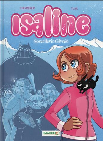 Couverture du livre « Isaline t.2 : sorcellerie givrée » de Maxe L'Hermenier et Yllya aux éditions Bamboo