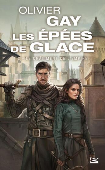 Couverture du livre « Les épées de glace Tome 2 : le châtiment de l'Empire » de Olivier Gay aux éditions Bragelonne