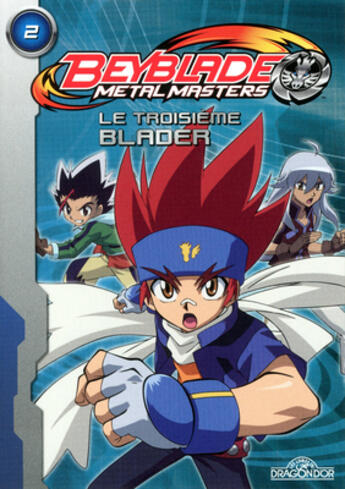 Couverture du livre « Beyblade metal masters Tome 2 ; le troisième blader » de Nelvana aux éditions Les Livres Du Dragon D'or